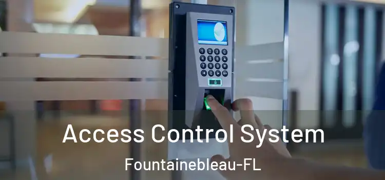  Access Control System Fountainebleau-FL