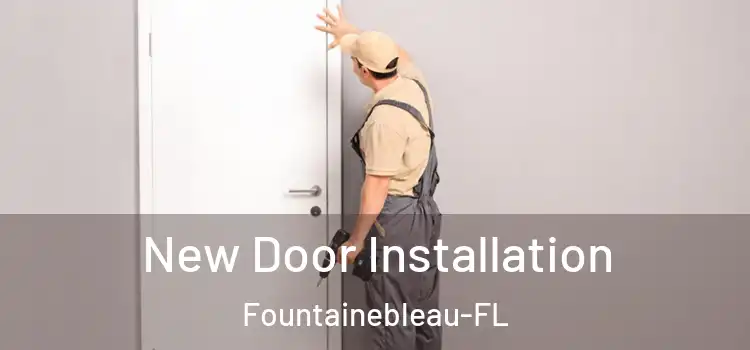  New Door Installation Fountainebleau-FL